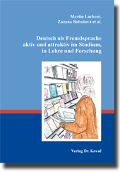Deutsch als Fremdsprache aktiv und attraktiv im Studium, in Lehre und Forschung (Sammelband) Deutsch als Fremdsprache aktiv und attraktiv im Studium, in Lehre und Forschung (Sammelband)