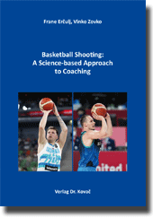 Basketball Shooting: A Science-based Approach to Coaching (Forschungsarbeit) Basketball Shooting: A Science-based Approach to Coaching (Forschungsarbeit)