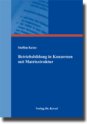 Doktorarbeit: Betriebsbildung in Konzernen mit Matrixstruktur