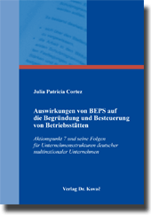 Auswirkungen von BEPS auf die Begründung und Besteuerung von Betriebsstätten (Doktorarbeit) Auswirkungen von BEPS auf die Begründung und Besteuerung von Betriebsstätten (Doktorarbeit)