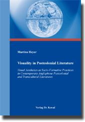 Visuality in Postcolonial Literature (Dissertation) Visuality in Postcolonial Literature (Dissertation)