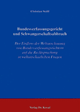 Bundesverfassungsgericht und Schwangerschaftsabbruch (Dissertation) Bundesverfassungsgericht und Schwangerschaftsabbruch (Dissertation)