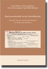 Karriereentwürfe in der Zerreißprobe – Beispiele aus der Universität Rostock im Nationalsozialismus (Sammelband) Karriereentwürfe in der Zerreißprobe – Beispiele aus der Universität Rostock im Nationalsozialismus (Sammelband)