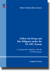 Follow-On Drugs and Due Diligence under the EU-SPC System (Doktorarbeit) Follow-On Drugs and Due Diligence under the EU-SPC System (Doktorarbeit)
