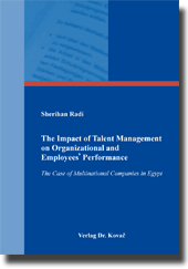 The Impact of Talent Management on Organizational and Employees᾿ Performance (Doktorarbeit) The Impact of Talent Management on Organizational and Employees᾿ Performance (Doktorarbeit)