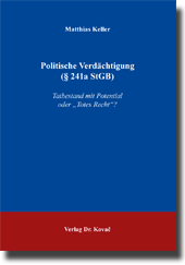 Politische Verdächtigung (§ 241a StGB) (Doktorarbeit) Politische Verdächtigung (§ 241a StGB) (Doktorarbeit)