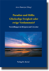 Sammelband: Paradies und Hölle: Glückselige Ewigkeit oder ewige Verdammnis?