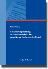 Gefährdungshaftung im Straßenverkehr bei gespaltener Rechtszuständigkeit (Dissertation) Gefährdungshaftung im Straßenverkehr bei gespaltener Rechtszuständigkeit (Dissertation)