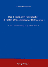 Der Beginn der Erbfähigkeit in Fällen extrakorporaler Befruchtung (Doktorarbeit)