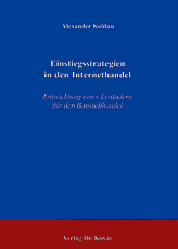 Einstiegsstrategien in den Internethandel (Dissertation) Einstiegsstrategien in den Internethandel (Dissertation)