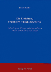Die Entfaltung regionaler Wissensnetzwerke (Doktorarbeit) Die Entfaltung regionaler Wissensnetzwerke (Doktorarbeit)