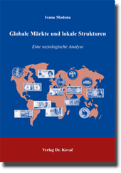 Doktorarbeit: Globale Märkte und lokale Strukturen