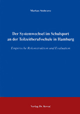 Dissertation: Der Systemwechsel im Schulsport an der Teilzeitberufsschule in Hamburg