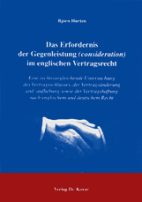 Das Erfordernis der Gegenleistung (consideration) im englischen Vertragsrecht (Doktorarbeit) Das Erfordernis der Gegenleistung (consideration) im englischen Vertragsrecht (Doktorarbeit)
