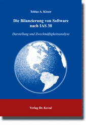 Die Bilanzierung von Software nach IAS 38 (Doktorarbeit)