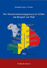 Der Demokratisierungsprozess in Afrika am Beispiel von Mali (Dissertation) Der Demokratisierungsprozess in Afrika am Beispiel von Mali (Dissertation)