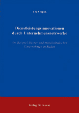Dissertation: Dienstleistungsinnovationen durch Unternehmensnetzwerke