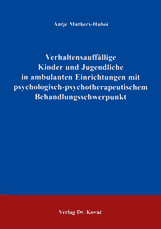 Doktorarbeit: Verhaltensauffällige Kinder und Jugendliche in ambulanten Einrichtungen mit psychologischpsychotherapeutischem Behandlungsschwerpunkt