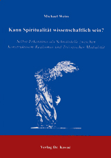 Kann Spiritualität wissenschaftlich sein? (Forschungsarbeit) Kann Spiritualität wissenschaftlich sein? (Forschungsarbeit)