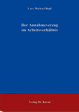  Doktorarbeit: Der Annahmeverzug im Arbeitsverhältnis