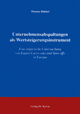 Unternehmensabspaltungen als Wertsteigerungsinstrument (Dissertation) Unternehmensabspaltungen als Wertsteigerungsinstrument (Dissertation)