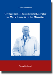 Dissertation: Grenzgebiet - Theologie und Literatur im Werk Kornelis Heiko Miskottes
