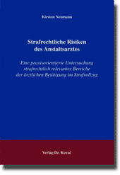 Strafrechtliche Risiken des Anstaltsarztes (Doktorarbeit) Strafrechtliche Risiken des Anstaltsarztes (Doktorarbeit)
