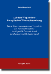 Auf dem Weg zu einer Europäischen Wehrrechtsordnung (Forschungsarbeit) Auf dem Weg zu einer Europäischen Wehrrechtsordnung (Forschungsarbeit)