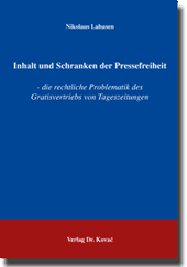 Inhalt und Schranken der Pressefreiheit (Doktorarbeit) Inhalt und Schranken der Pressefreiheit (Doktorarbeit)