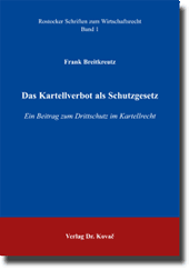 Das Kartellverbot als Schutzgesetz (Doktorarbeit) Das Kartellverbot als Schutzgesetz (Doktorarbeit)