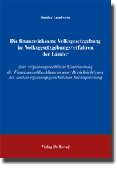 Die finanzwirksame Volksgesetzgebung im Volksgesetzgebungsverfahren der Länder (Doktorarbeit)