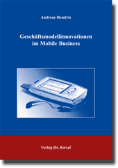 Geschäftsmodellinnovationen im Mobile Business (Dissertation)