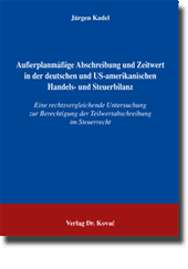 Außerplanmäßige Abschreibung und Zeitwert in der deutschen und US-amerikanischen Handels- und Steuerbilanz (Dissertation)