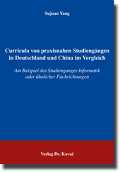 Dissertation: Curricula von praxisnahen Studiengängen in Deutschland und China im Vergleich