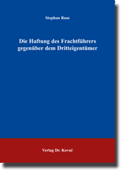 Dissertation: Die Haftung des Frachtführers gegenüber dem Dritteigentümer