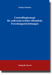 Dissertation: Controllingkonzept für außeruniversitäre öffentliche Forschungseinrichtungen