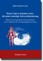 Wenn Licht zu Schatten wird- die akute einseitige Sehverschlechterung (Habilitation) Wenn Licht zu Schatten wird- die akute einseitige Sehverschlechterung (Habilitation)