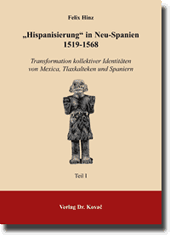 Dissertation: „Hispanisierung“ in Neu-Spanien 1519-1568