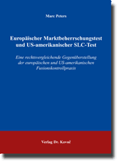 Dissertation: Europäischer Marktbeherrschungstest und US-amerikanischer SLC-Test