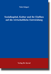 Dissertation: Sozialkapital, Kultur und ihr Einfluss auf die wirtschaftliche Entwicklung
