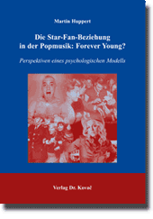 Dissertation: Die Star-Fan-Beziehung in der Popmusik: Forever Young?