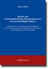 Sprach- und beziehungsförderliche Elternkompetenzen bei sprachauffälligen Kindern (Dissertation) Sprach- und beziehungsförderliche Elternkompetenzen bei sprachauffälligen Kindern (Dissertation)