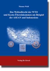 Dissertation: Das Weltzollrecht der WTO und Kyoto-Übereinkommen am Beispiel der ASEAN und Indonesiens
