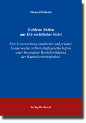 Goldene Aktien aus EG-rechtlicher Sicht (Dissertation) Goldene Aktien aus EG-rechtlicher Sicht (Dissertation)
