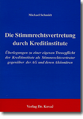 Die Stimmrechtsvertretung durch Kreditinstitute (Forschungsarbeit) Die Stimmrechtsvertretung durch Kreditinstitute (Forschungsarbeit)