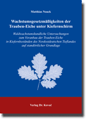Dissertation: Wachstumsgesetzmäßigkeiten der Trauben-Eiche unter Kiefernschirm