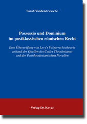 Dissertation: Possessio und Dominium im postklassischen römischen Recht