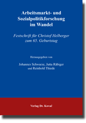 Arbeitsmarkt- und Sozialpolitikforschung im Wandel (Festschrift) Arbeitsmarkt- und Sozialpolitikforschung im Wandel (Festschrift)