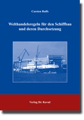Dissertation: Welthandelsregeln für den Schiffbau und deren Durchsetzung