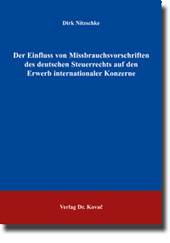 Der Einfluss von Missbrauchsvorschriften des deutschen Steuerrechts auf den Erwerb internationaler Konzerne (Doktorarbeit)